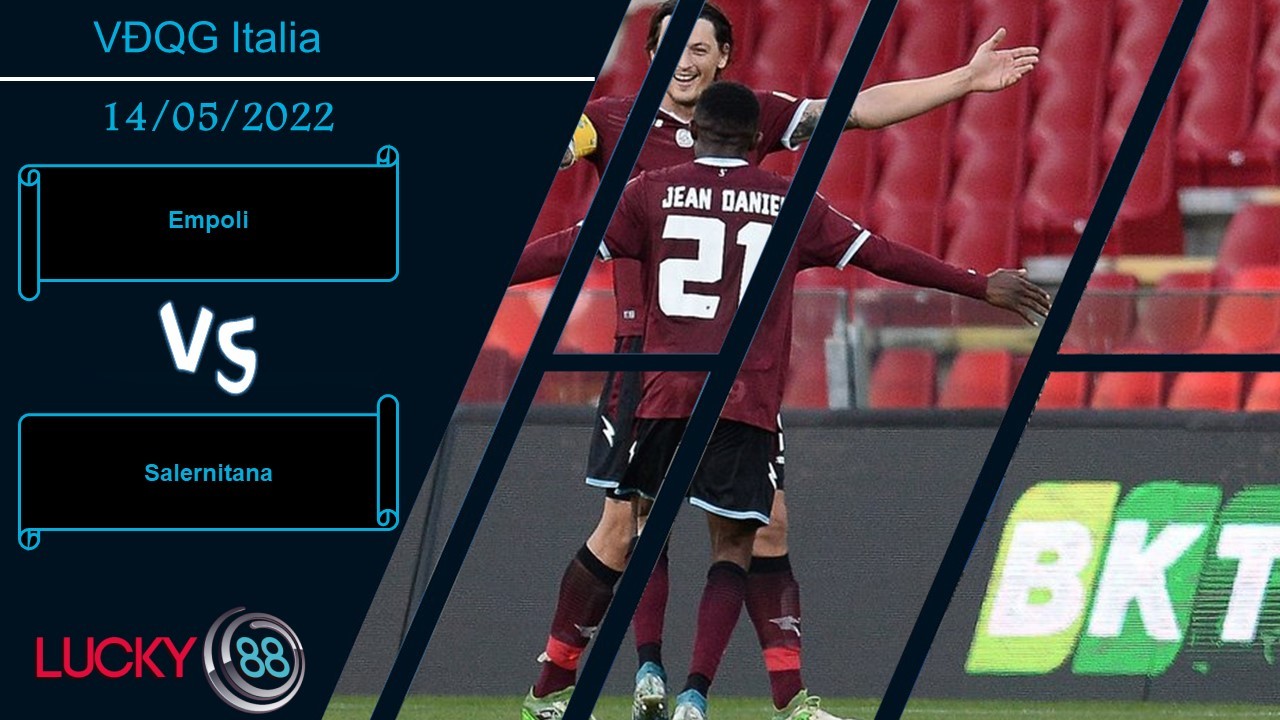 LUCKY88 Empoli vs Salernitana , Nhận định bóng đá 14/05/2022, Cần sự thận trọng