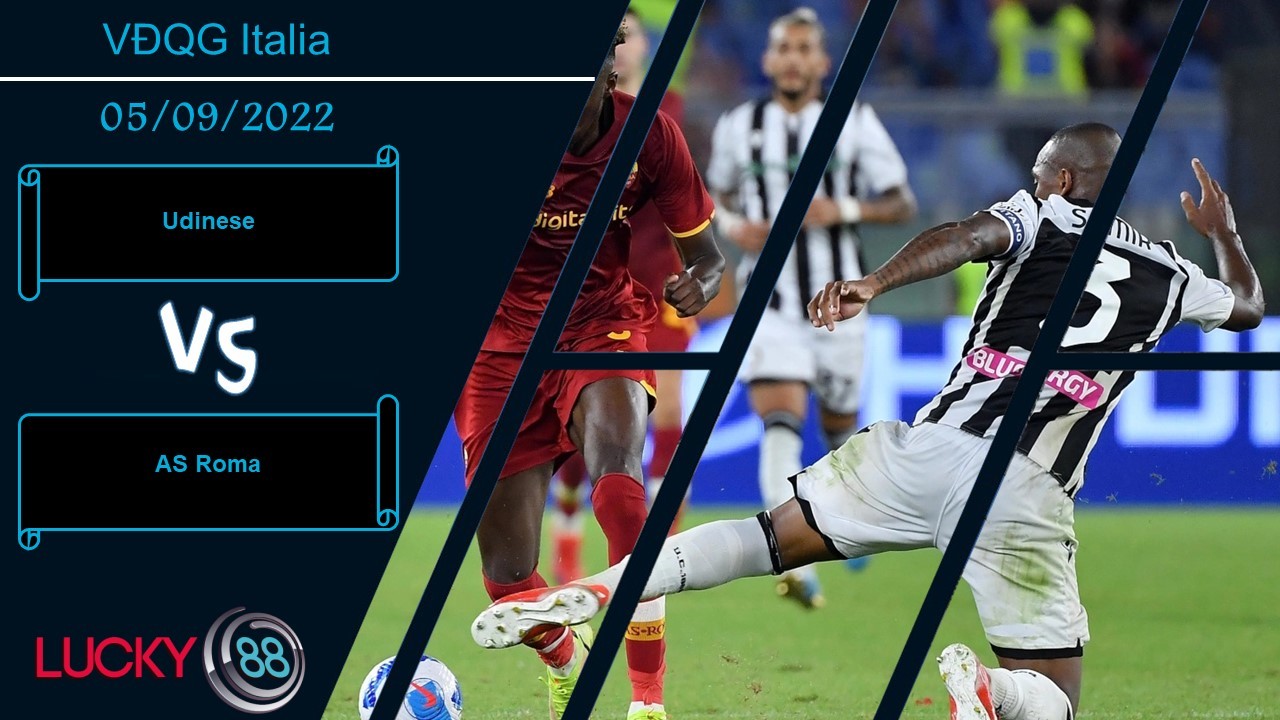 LUCKY88 Udinese vs AS Roma, Nhận định bóng đá 05/09/2022, Vị khách đáng sợ