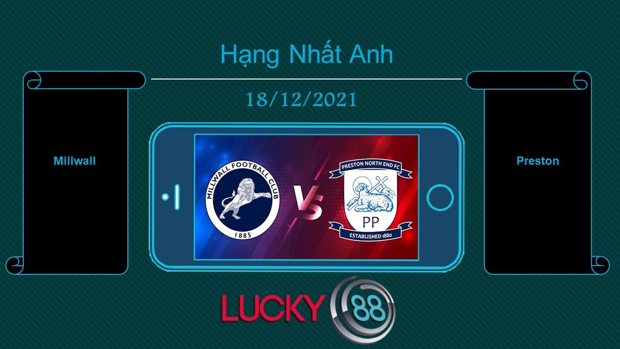 LUCKY88 Millwall vs Preston , Tip bóng đá miễn phí ngày 18/12/2021