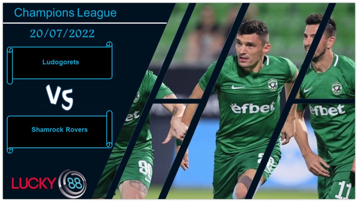 LUCKY88 Ludogorets vs Shamrock Rovers , Nhận định bóng đá 20/07/2022, Thể hiện khác biệt