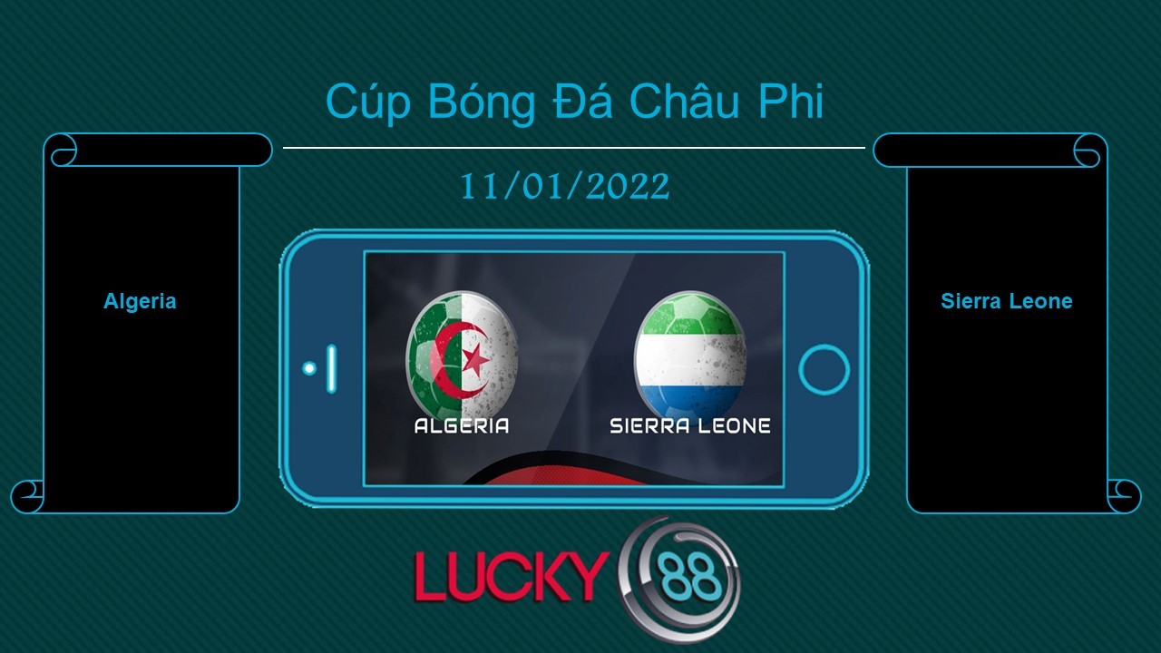 LUCKY88 Algeria vs Sierra Leone , Tip bóng đá miễn phí ngày 11/01/2022
