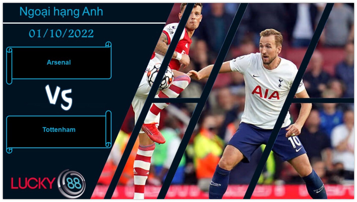 LUCKY88 Arsenal vs Tottenham, Nhận định bóng đá 01/10/2022, Cuộc chiến không khoan nhượng