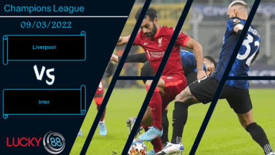 LUCKY88 Liverpool vs Inter , Nhận định bóng đá 09/03/2022, Bảo vệ thành quả