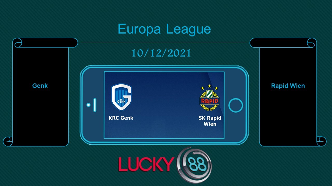 LUCKY88 Genk vs Rapid Wien , Tip bóng đá miễn phí ngày 10/12/2021