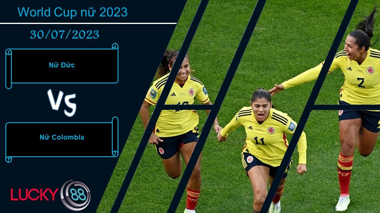 LUCKY88 Nữ Đức vs Nữ Colombia, Nhận định bóng đá 30/07/2023, Tiếp tục phô diễn