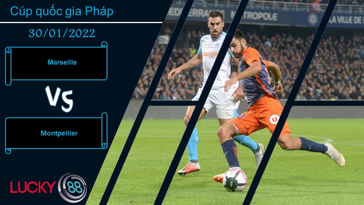 LUCKY88 Marseille vs Montpellier, Nhận định bóng đá 30/01/2022, Đại náo Velodrome