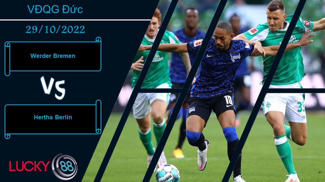 LUCKY88 Werder Bremen vs Hertha Berlin, Nhận định bóng đá 29/10/2022, Lựa chọn đúng đắn