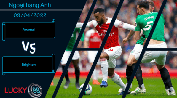 LUCKY88 Arsenal vs Brighton , Nhận định bóng đá 09/04/2022, Giải quyết gọn gàng