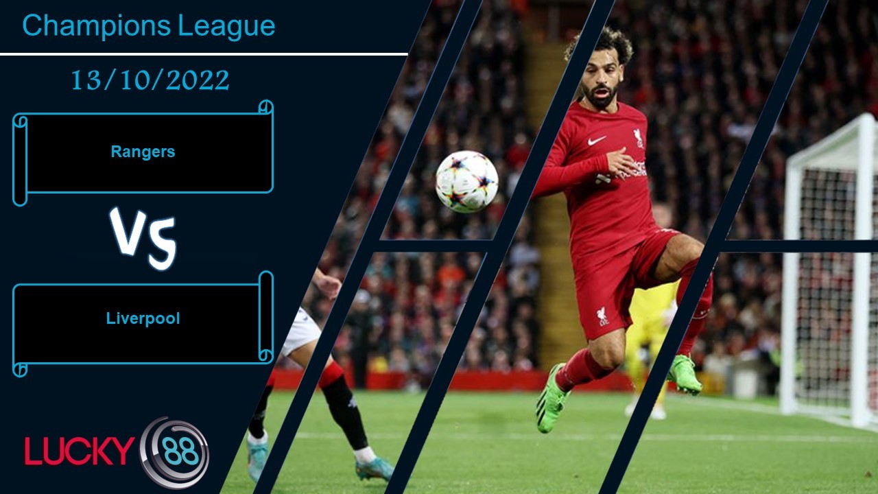LUCKY88 Rangers vs Liverpool, Nhận định bóng đá 13/10/2022, Trút cơn giận dữ