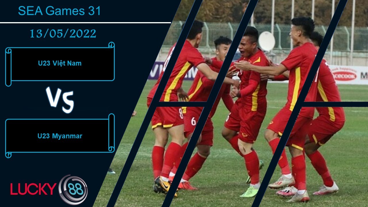 LUCKY88 U23 Việt Nam vs U23 Myanmar , Nhận định bóng đá 13/05/2022, Dành sự tập trung