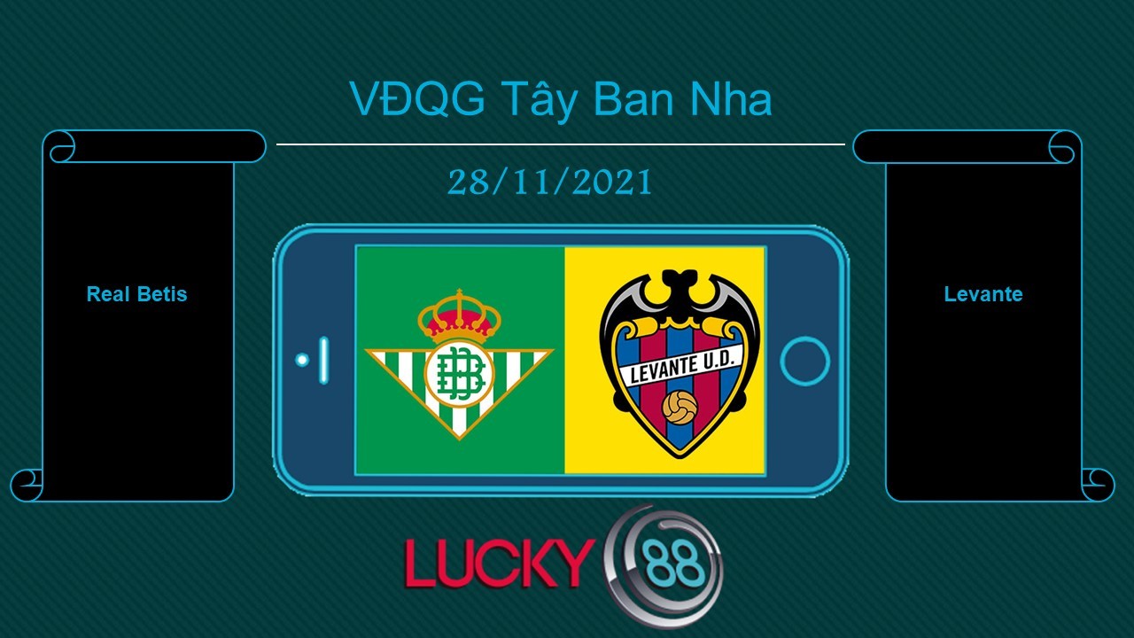 LUCKY88 Real Betis vs Levante , Tip bóng đá miễn phí ngày 28/11/2021