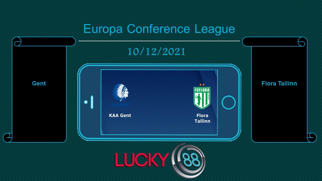 LUCKY88 Gent vs Flora Tallinn , Tip bóng đá miễn phí ngày 10/12/2021