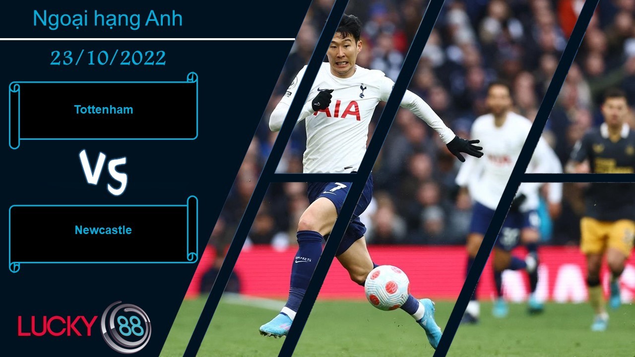 LUCKY88 Tottenham vs Newcastle , Nhận định bóng đá 23/10/2022, Thức tỉnh