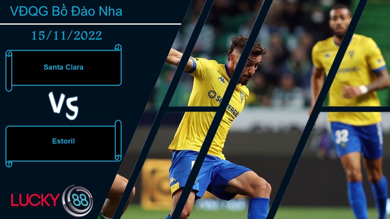 LUCKY88 Santa Clara vs Estoril , Nhận định bóng đá 15/11/2022, Thế trận chặt chẽ