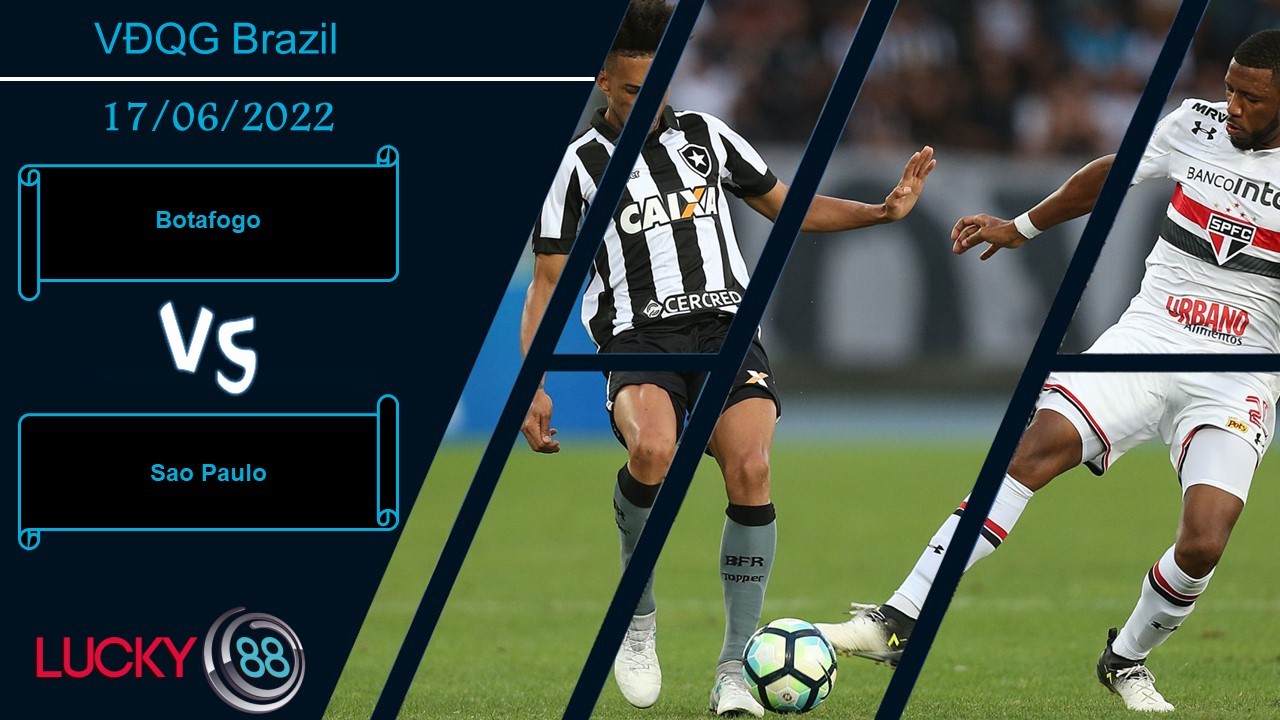 LUCKY88 Botafogo vs Sao Paulo  ,  Nhận định bóng đá 17/06/2022,  Bộ mặt trái ngược
