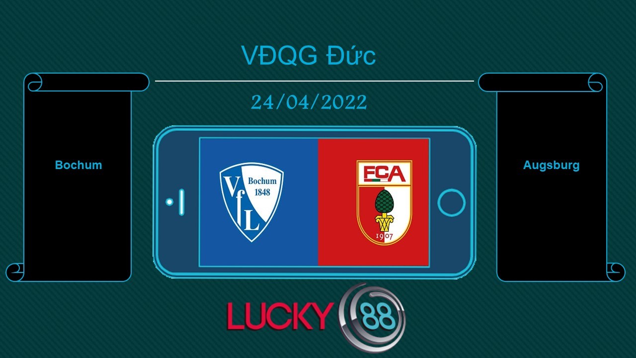 LUCKY88 Bochum vs Augsburg , Tip bóng đá miễn phí ngày 24/04/2022