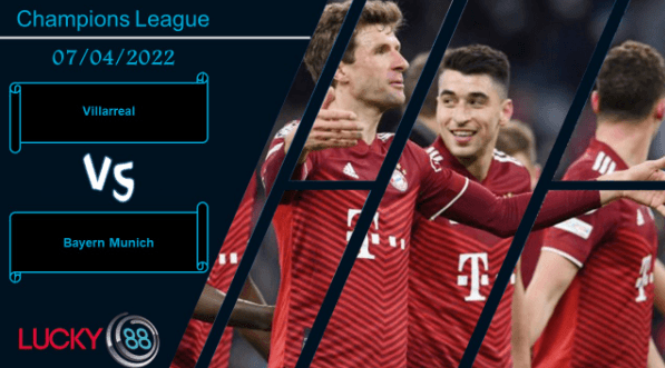 LUCKY88 Villarreal vs Bayern Munich , Nhận định bóng đá 07/04/2022, Cái đầu lạnh