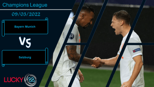 LUCKY88 Bayern Munich vs Salzburg , Nhận định bóng đá 09/03/2022, Khác biệt đẳng cấp