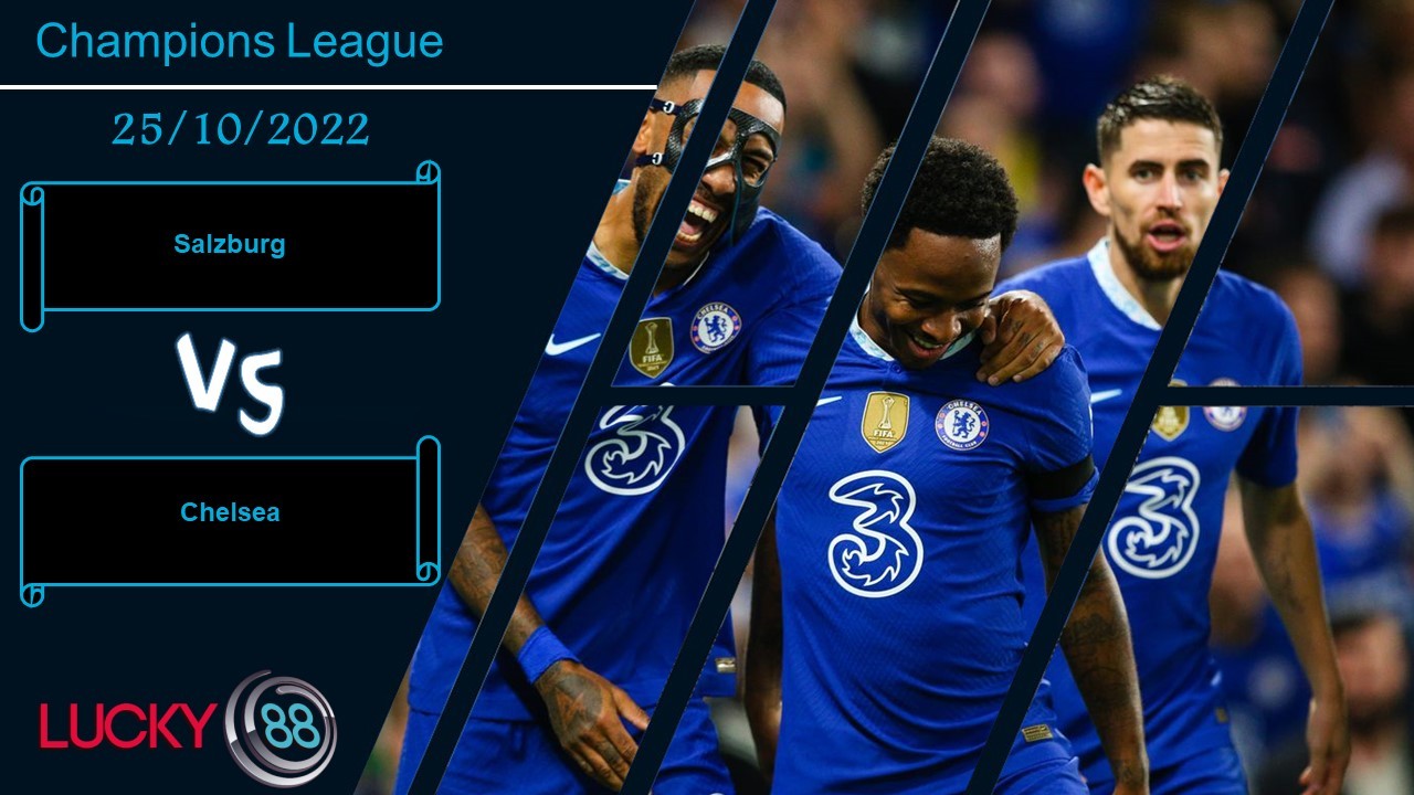 LUCKY88 Salzburg vs Chelsea, Nhận định bóng đá 25/10/2022, Khẳng định khác biệt
